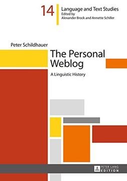 portada The Personal Weblog: A Linguistic History (Hallesche Sprach- und Textforschung. Language and Text Studies. Recherches linguistiques et textuelles)