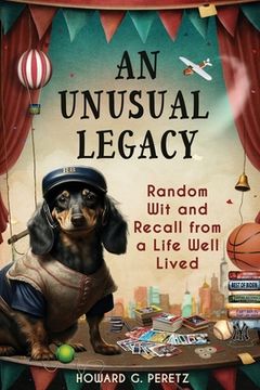portada An Unusual Legacy: Random Wit and Recall from a Life Well Lived (en Inglés)