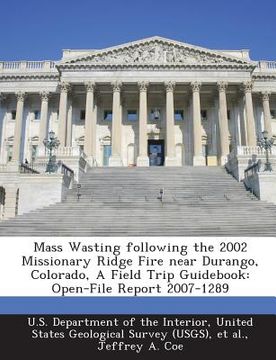 portada Mass Wasting Following the 2002 Missionary Ridge Fire Near Durango, Colorado, a Field Trip Guidebook: Open-File Report 2007-1289