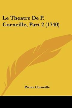 portada le theatre de p. corneille, part 2 (1740) (in English)