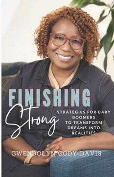 portada Finishing Strong: Strategies For Baby Boomers To Transform Dreams Into Realities (en Inglés)