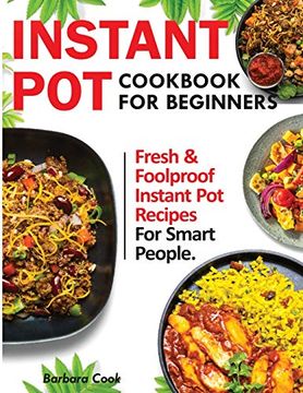 portada Instant pot Cookbook for Beginners: Fresh and Foolproof Instant pot Recipes for Smart People (en Inglés)