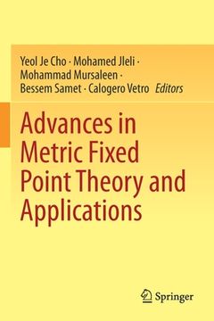 portada Advances in Metric Fixed Point Theory and Applications (in English)