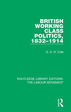 portada British Working Class Politics, 1832-1914 (Routledge Library Editions: The Labour Movement) (in English)