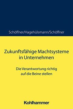 portada Zukunftsfahige Machtsysteme in Unternehmen: Die Verantwortung Richtig Auf Die Beine Stellen (en Alemán)