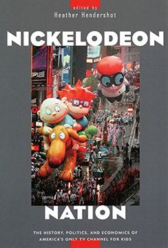 portada nickelodeon nation: the history, politics, and economics of america's only tv channel for kids