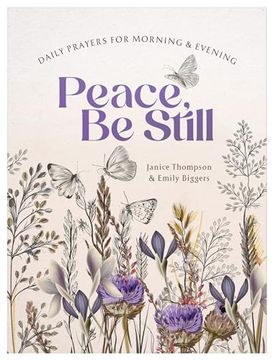portada Peace, be Still: Daily Prayers for Morning and Evening (en Inglés)