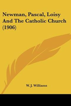 portada newman, pascal, loisy and the catholic church (1906) (en Inglés)