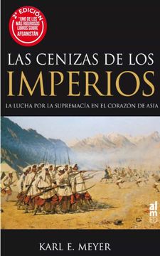 portada Las Cenizas de los Imperios; La Lucha por la Supremacía en el Corazón de Asia (in Spanish)