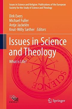 portada Issues in Science and Theology: What is Life? (Issues in Science and Religion: Publications of the European Society for the Study of Science and Theology) (en Inglés)