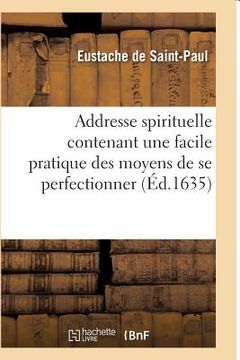 portada Addresse Spirituelle Contenant Une Facile Pratique Des Moyens de Se Perfectionner (in French)