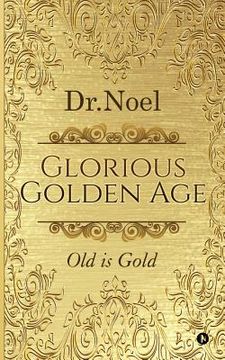 portada Glorious Golden Age: Old is Gold (in English)