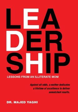 portada Leadership Lessons from an Illiterate Mom: Against All Odds, a Mother Dedicates a Lifetime of Excellence to Deliver Unmatched Results. (en Inglés)