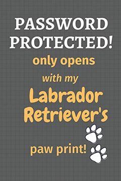 portada Password Protected! Only Opens With my Labrador Retriever's paw Print! For Labrador Retriever dog Fans 