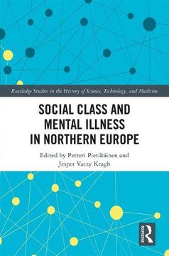 portada Social Class and Mental Illness in Northern Europe (Routledge Studies in the History of Science, Technology and Medicine) (en Inglés)