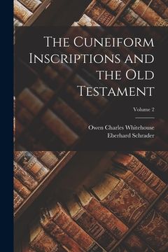 portada The Cuneiform Inscriptions and the Old Testament; Volume 2 (en Inglés)