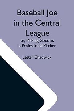 portada Baseball joe in the Central League; Or, Making Good as a Professional Pitcher (en Inglés)