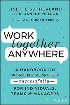 portada Work Together Anywhere: A Handbook on Working Remotely -Successfully- for Individuals, Teams, and Managers (en Inglés)
