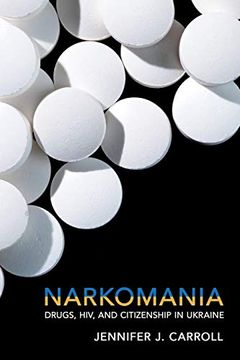 portada Narkomania: Drugs, Hiv, and Citizenship in Ukraine (en Inglés)