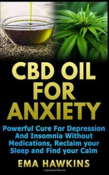 portada Cbd oil for Anxiety: Powerful Cure for Depression and Insomnia Without Medications, Reclaim Your Sleep and Find Your Calm (Cbd oil Crash Course) (en Inglés)