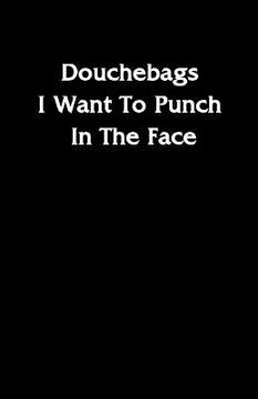 portada Douchebags I Want To Punch In The Face (en Inglés)