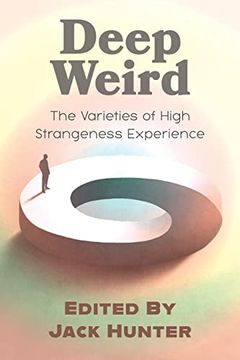 portada Deep Weird: The Varieties of High Strangeness Experience (en Inglés)