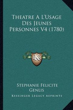 portada Theatre A L'Usage Des Jeunes Personnes V4 (1780) (en Francés)