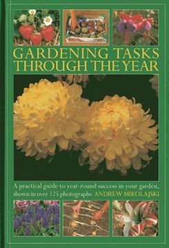 portada Gardening Tasks Through the Year: A Practical Guide to Year-round Success in Your Garden, Shown in Over 125 Photographs