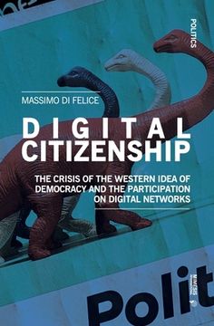 portada Digital Citizenship: The Crisis of the Western Idea of Democracy and the Participation on Digital Networks (in English)