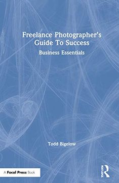 portada The Freelance Photographer’S Guide to Success: Business Essentials (in English)