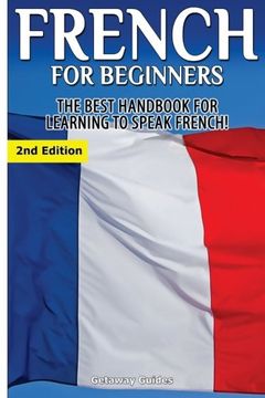 portada French for Beginners: The Best Handbook for Learning to Speak French! (en Inglés)