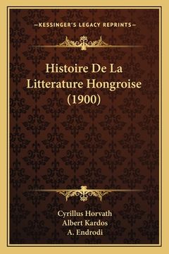 portada Histoire De La Litterature Hongroise (1900) (en Francés)