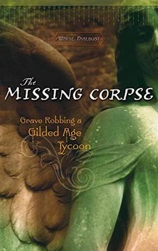 portada The Missing Corpse: Grave Robbing a Gilded age Tycoon (en Inglés)