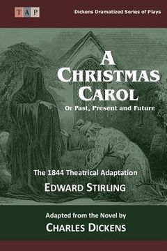 portada The Christmas Carol: Or Past, Present and Future: The 1844 Theatrical Adaptation
