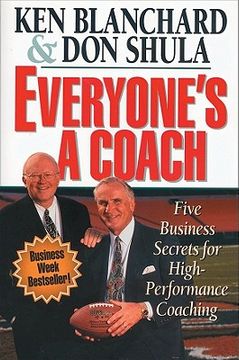 everyone ` s a coach: five business secrets for high performance coaching (en Inglés)