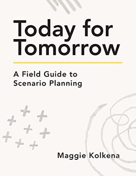 portada Today for Tomorrow: A Field Guide to Scenario Planning (in English)