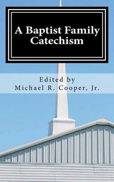 portada A Baptist Family Catechism (en Inglés)