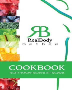 portada RealBody Method Cookbook: Realistic Recipes for Real People with Real Bodies (en Inglés)
