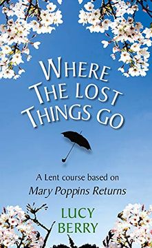 portada Where the Lost Things go: A Lent Course Based on Mary Poppins Returns (in English)