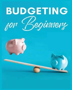 portada Budgeting for Beginners: Simple and Practical Techniques for Effective Money Management (en Inglés)