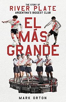 portada El El Más Grande: The Story of River Plate, Argentina's Biggest Club