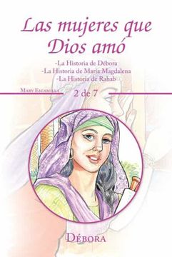 portada Las Mujeres que Dios Amó: -la Historia de Débora -la Historia de María Magdalena -la Historia de Rahab