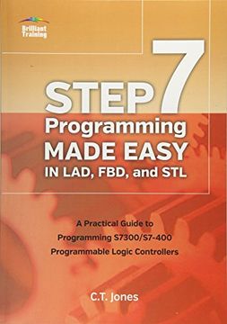 portada Step 7 Programming Made Easy in Lad, Fbd, and Stl: A Practical Guide to Programming S7300 (en Inglés)