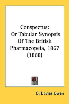 portada conspectus: or tabular synopsis of the british pharmacopeia, 1867 (1868) (en Inglés)