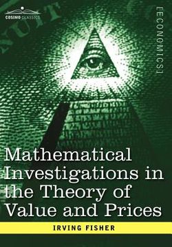 portada mathematical investigations in the theory of value and prices, and appreciation and interest (in English)