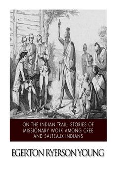 portada On the Indian Trail: Stories of Missionary Work among Cree and Salteaux Indians