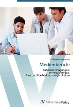 portada Medienberufe: Rahmenbedingungen,  Untersuchungen,  Aus- und Fortbildungsmöglichkeiten