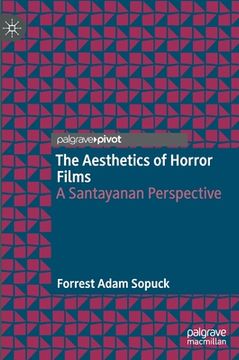 portada The Aesthetics of Horror Films: A Santayanan Perspective (en Inglés)