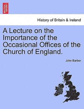 portada a lecture on the importance of the occasional offices of the church of england.