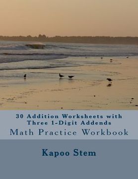portada 30 Addition Worksheets with Three 1-Digit Addends: Math Practice Workbook (en Inglés)